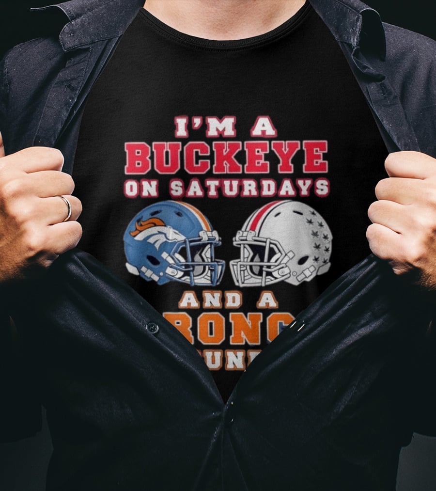 I'm A Buckeye On Saturdays And A Bronco On Sundays Football Helmets T-Shirt