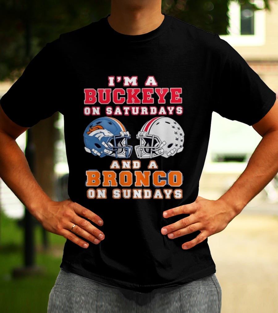 I'm A Buckeye On Saturdays And A Bronco On Sundays Football Helmets T-Shirt