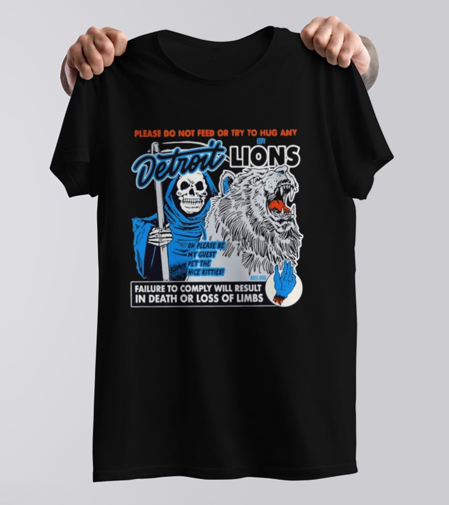 Detroit Lions Grim Reaper Please Do Not Feed Or Try To Hug Any City Lions Failure To Comply Will Result In Death Or Loss Of Limbs Boss Dog T-Shirt