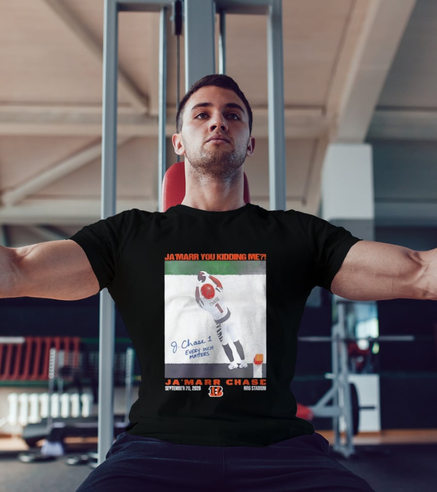 Ja'Marr Chase Every Inch Matters Cincinnati Bengals September 20 2026 NRG Stadium T-Shirt