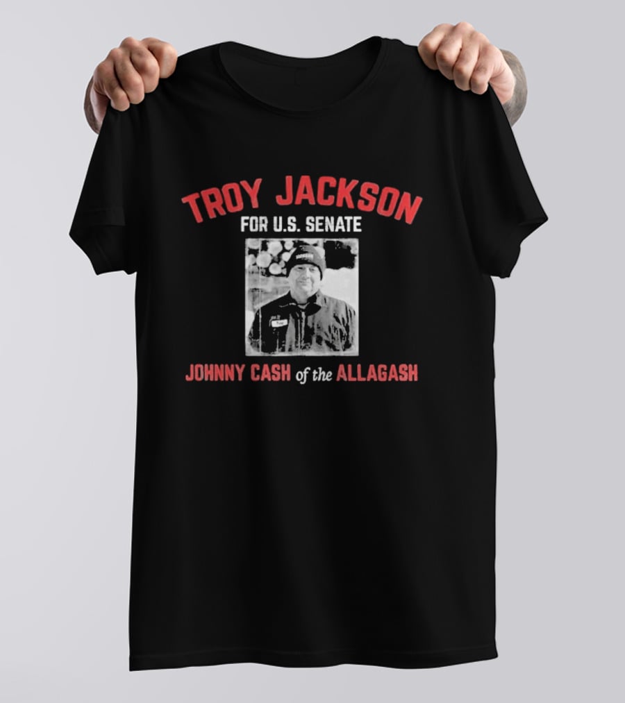 Troy Jackson For U.S. Senate Johnny Cash Of The Allagash T-Shirt