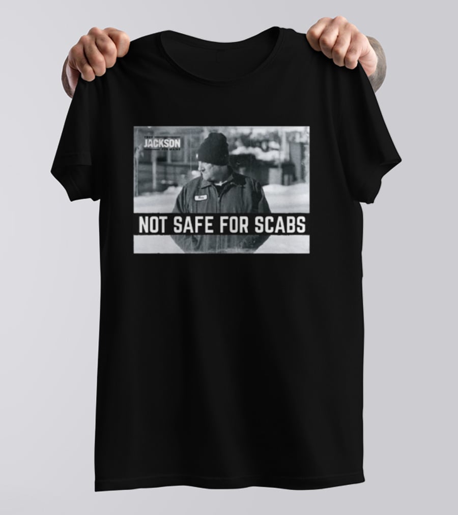 Troy Jackson Not Safe For Scabs Working Class Fighter T-Shirt
