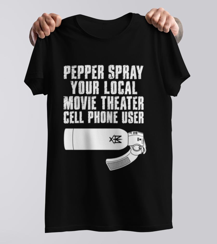 Pepper Spray Your Local Movie Theater Cell Phone User Methsyndicate T-Shirt