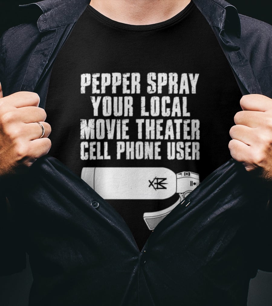 Pepper Spray Your Local Movie Theater Cell Phone User Methsyndicate T-Shirt
