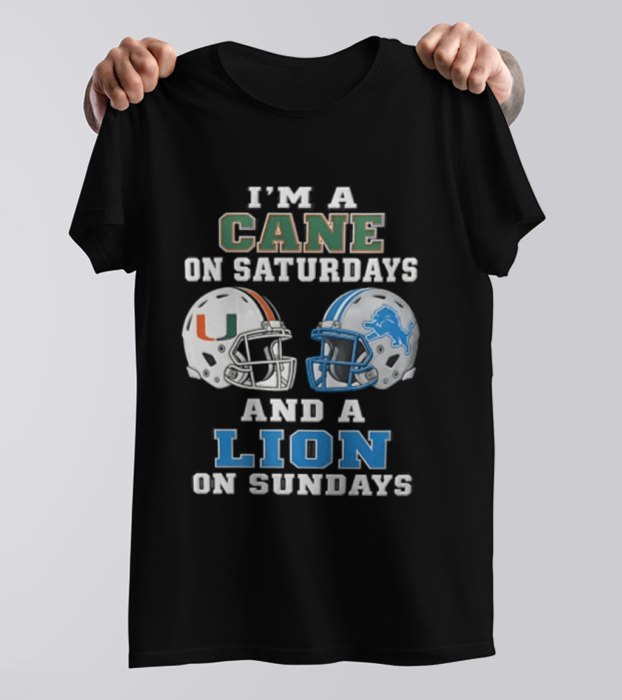 I'm A Cane On Saturdays And A Lion On Sundays Miami Hurricanes Detroit Lions T-Shirt