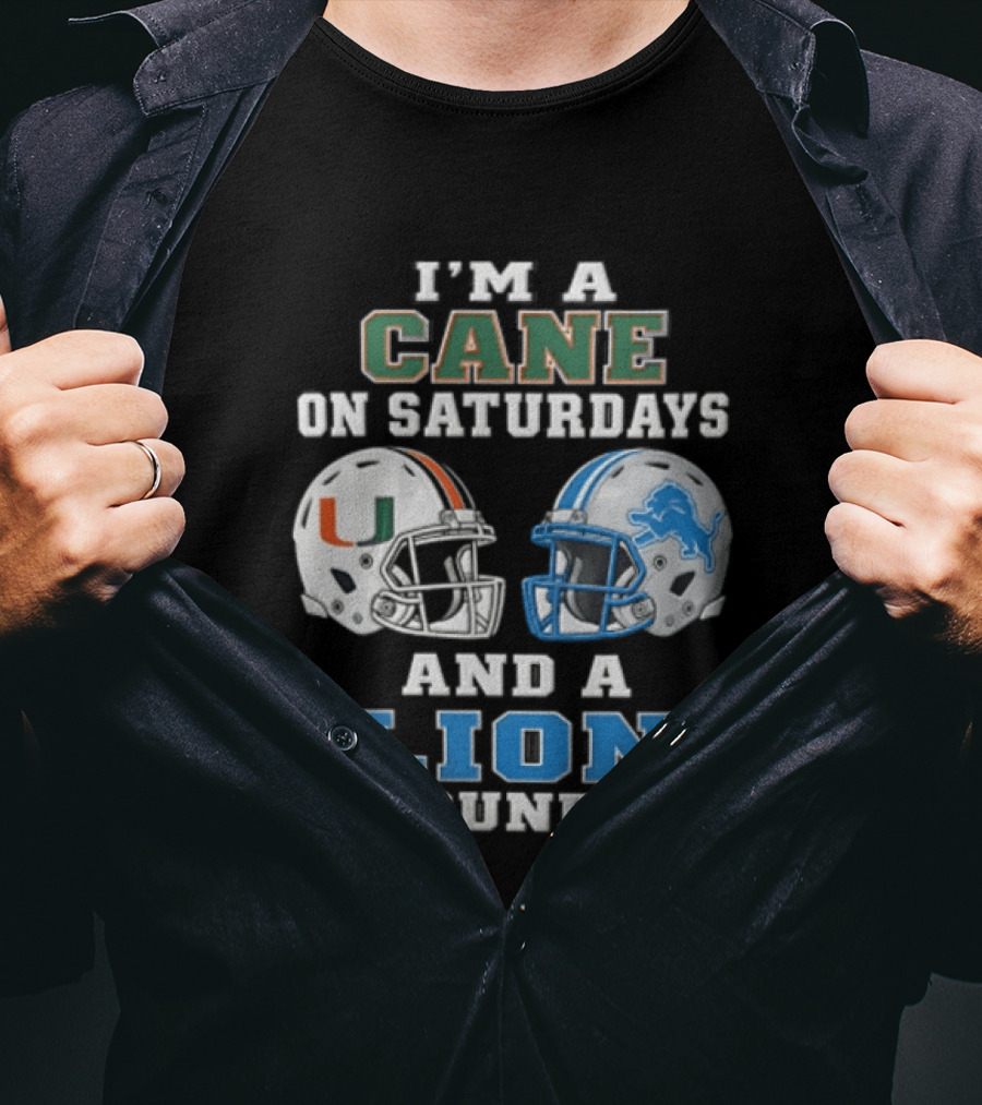 I'm A Cane On Saturdays And A Lion On Sundays Miami Hurricanes Detroit Lions T-Shirt