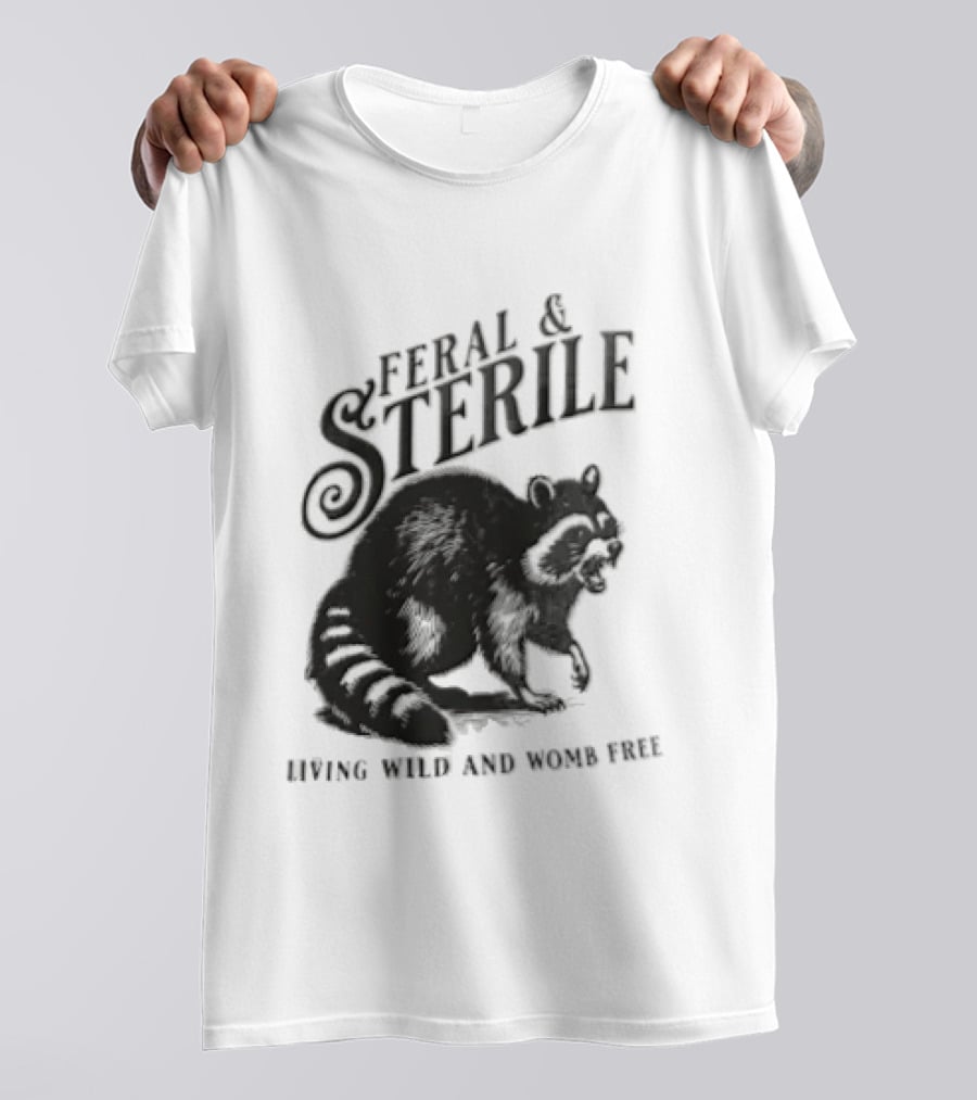 Feral And Sterile Living Wild And Womb Free Raccoon Snarling T-Shirt