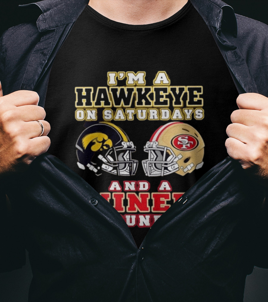 Iowa Hawkeye Saturdays San Francisco Niner Sundays Football Fan T-Shirt