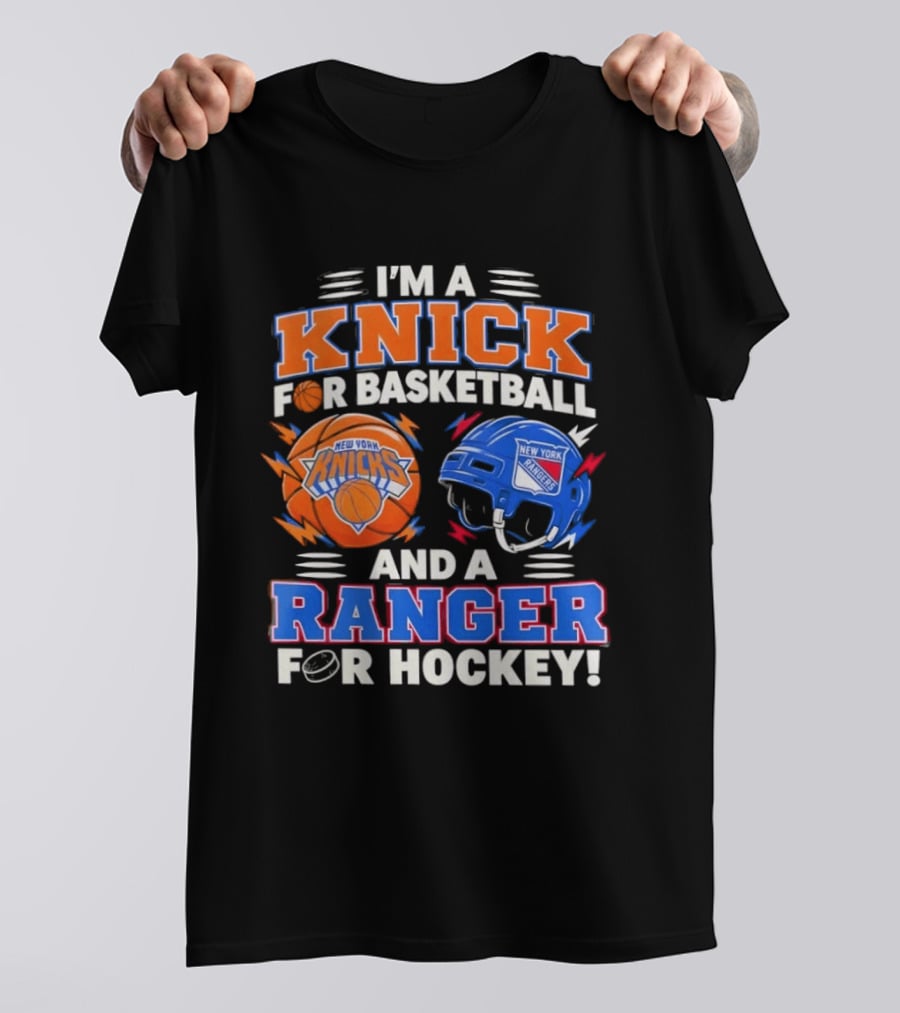 I'm A Knick For Basketball And A Ranger For Hockey New York Knicks Rangers T-Shirt