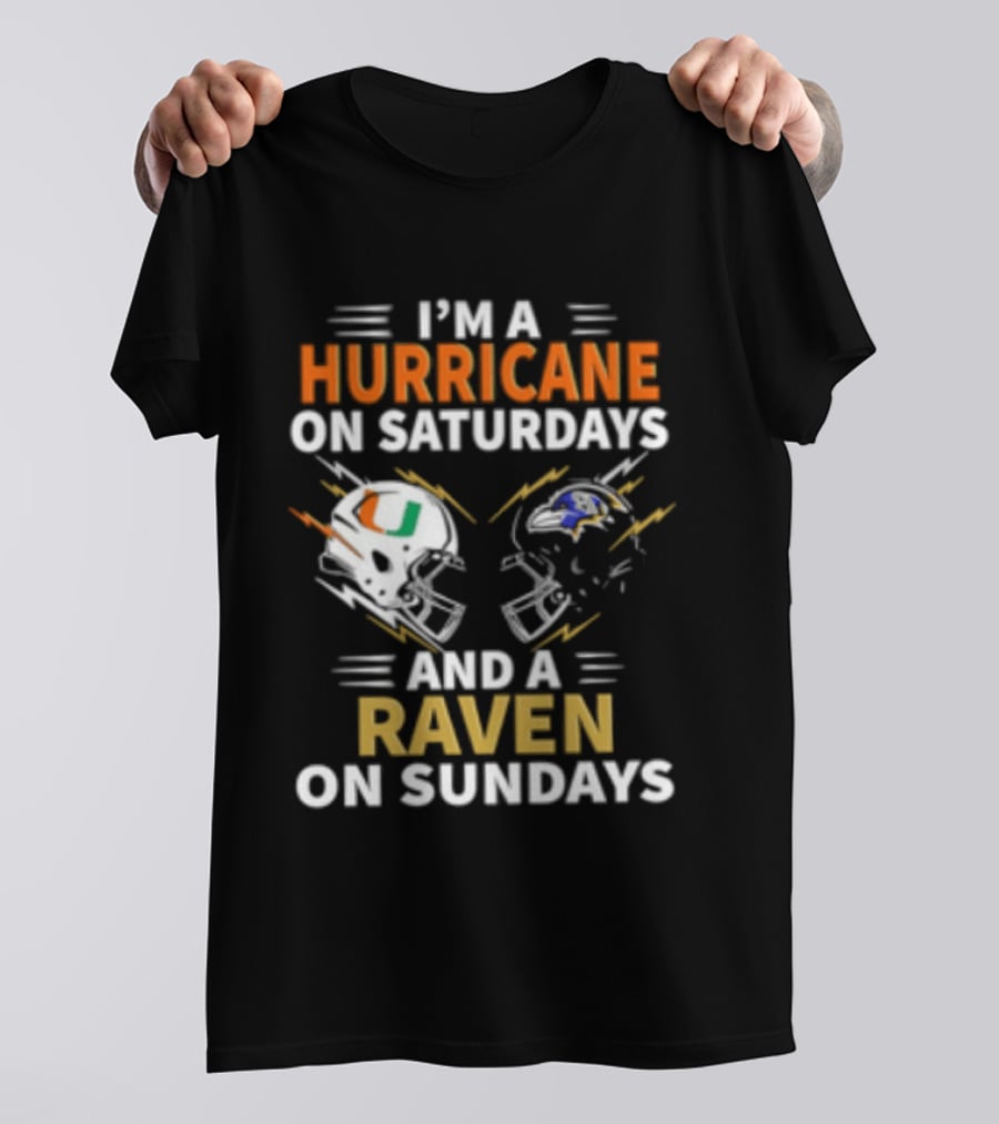 I'm A Hurricane Miami On Saturdays And A Raven Baltimore On Sundays T-Shirt