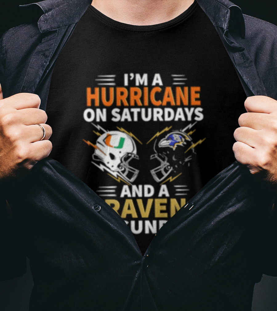 I'm A Hurricane Miami On Saturdays And A Raven Baltimore On Sundays T-Shirt