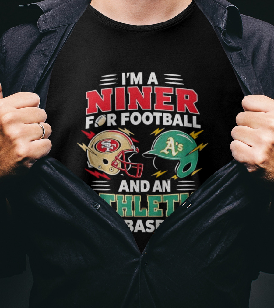 I'm A Niner For Football And An Athletic For Baseball NFL And MLB Fan Gear T-Shirt