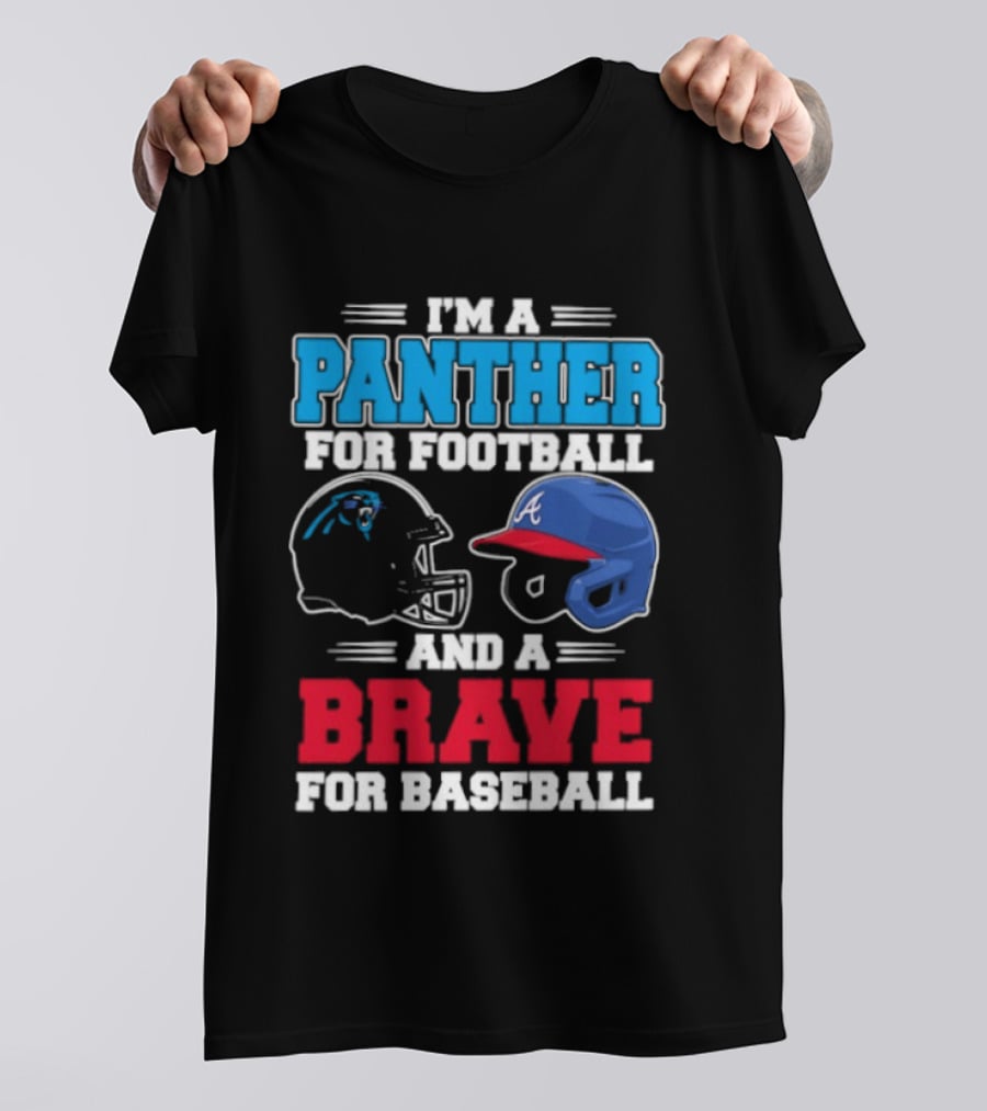 I'm A Panther For Football And A Brave For Baseball Helmet Fans T-Shirt