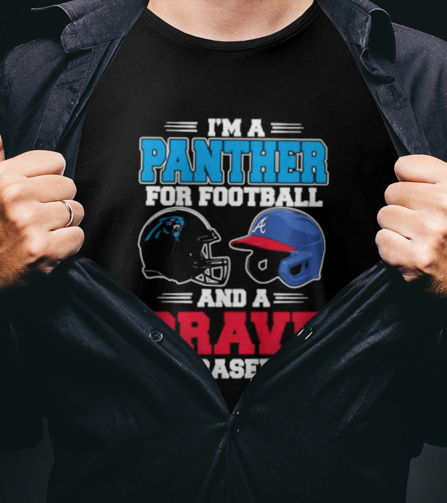 I'm A Panther For Football And A Brave For Baseball Helmet Fans T-Shirt
