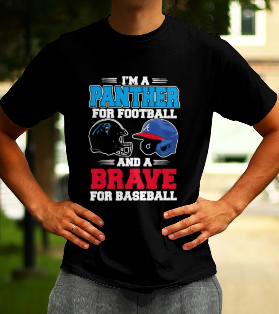 I'm A Panther For Football And A Brave For Baseball Helmet Fans T-Shirt