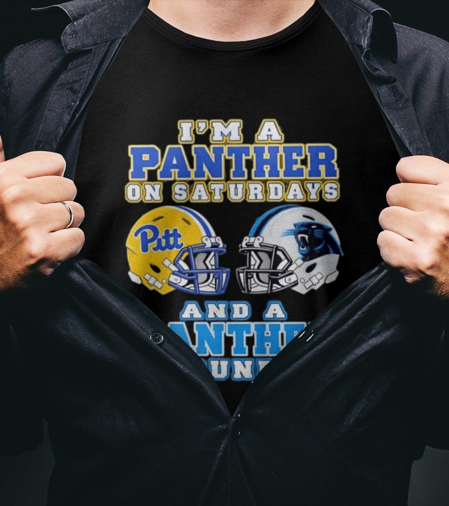 I'm A Panther On Saturdays Pitt Football And A Panther On Sundays Carolina Football T-Shirt