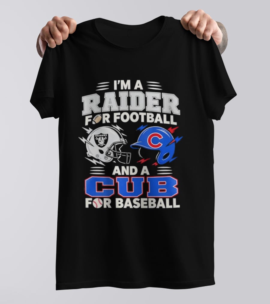 I'm A Raider For Football And A Cub For Baseball Fan Sports Combo T-Shirt