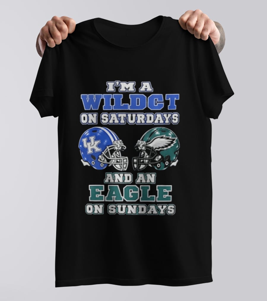 I Am A Wildct On Saturdays Kentucky Wildcats And An Eagle On Sundays Philadelphia Eagles T-Shirt