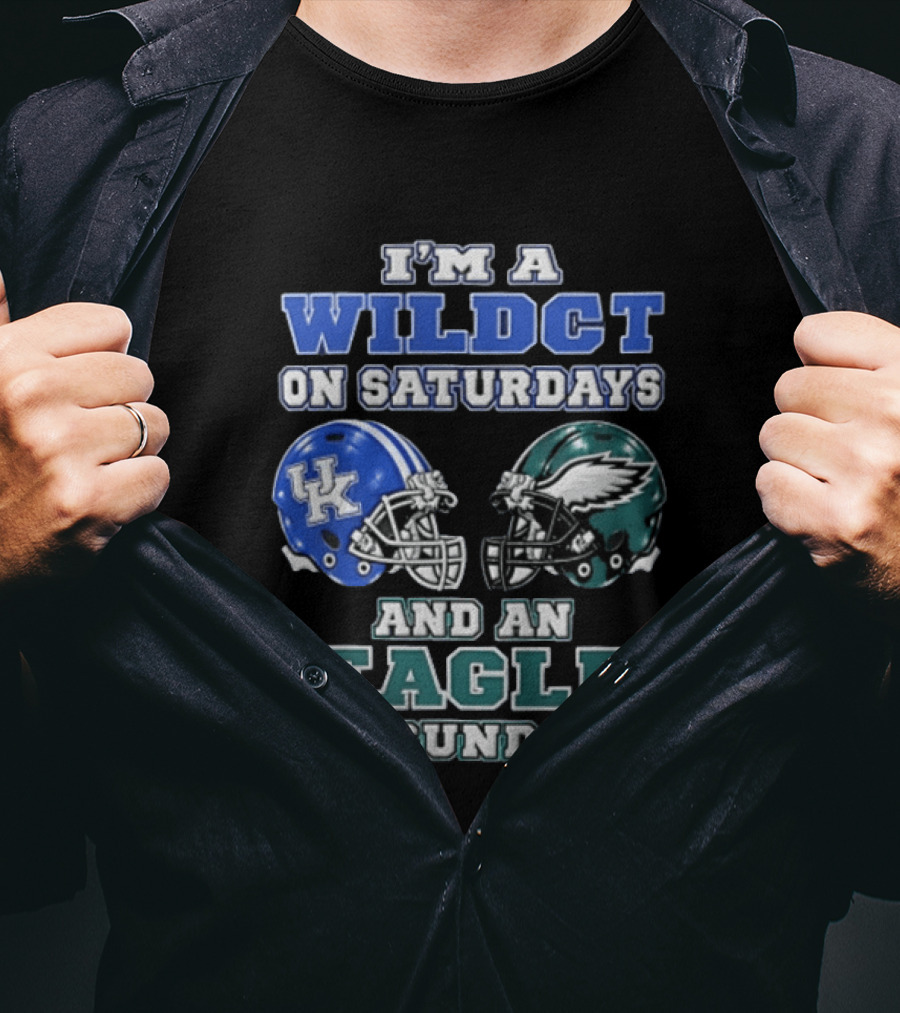 I Am A Wildct On Saturdays Kentucky Wildcats And An Eagle On Sundays Philadelphia Eagles T-Shirt