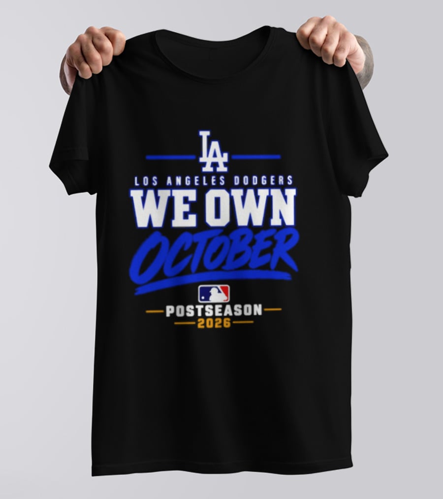 Los Angeles Dodgers We Own October 2026 Postseason MLB T-Shirt