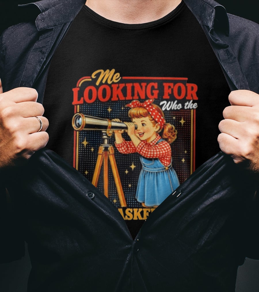 Me Looking For Who The Fuck Asked You Retro Vintage Girl Telescope T-Shirt