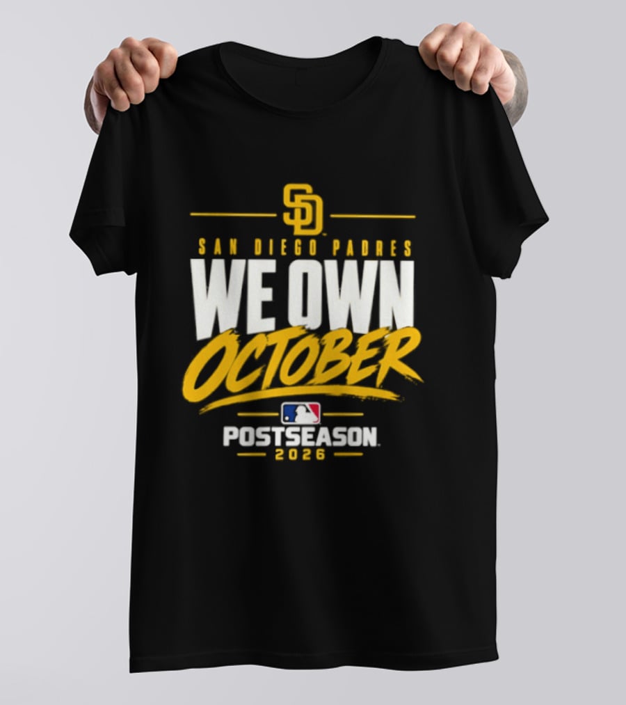 San Diego Padres We Own October 2026 Postseason MLB T-Shirt