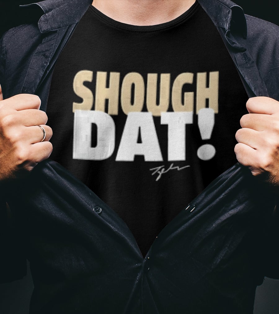 SHOUGH DAT! Tyler Signature Edition T-Shirt