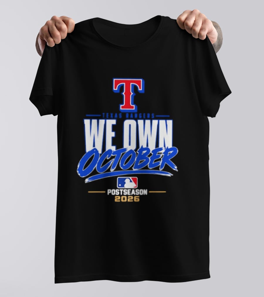 Texas Rangers We Own October MLB Postseason 2026 T-Shirt
