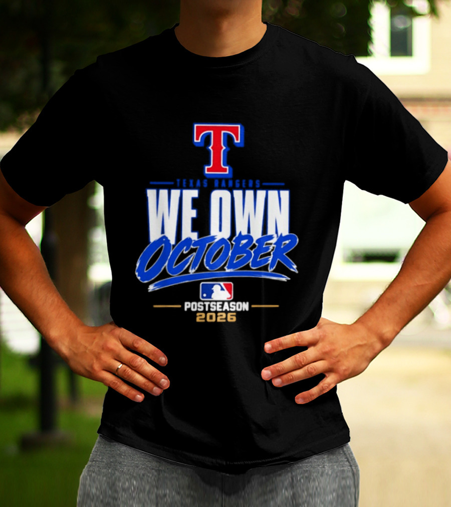 Texas Rangers We Own October MLB Postseason 2026 T-Shirt