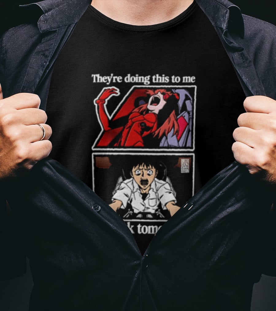 They're Doing This To Me Tomorrow Asuka Langley Soryu Shinji Ikari At Work T-Shirt