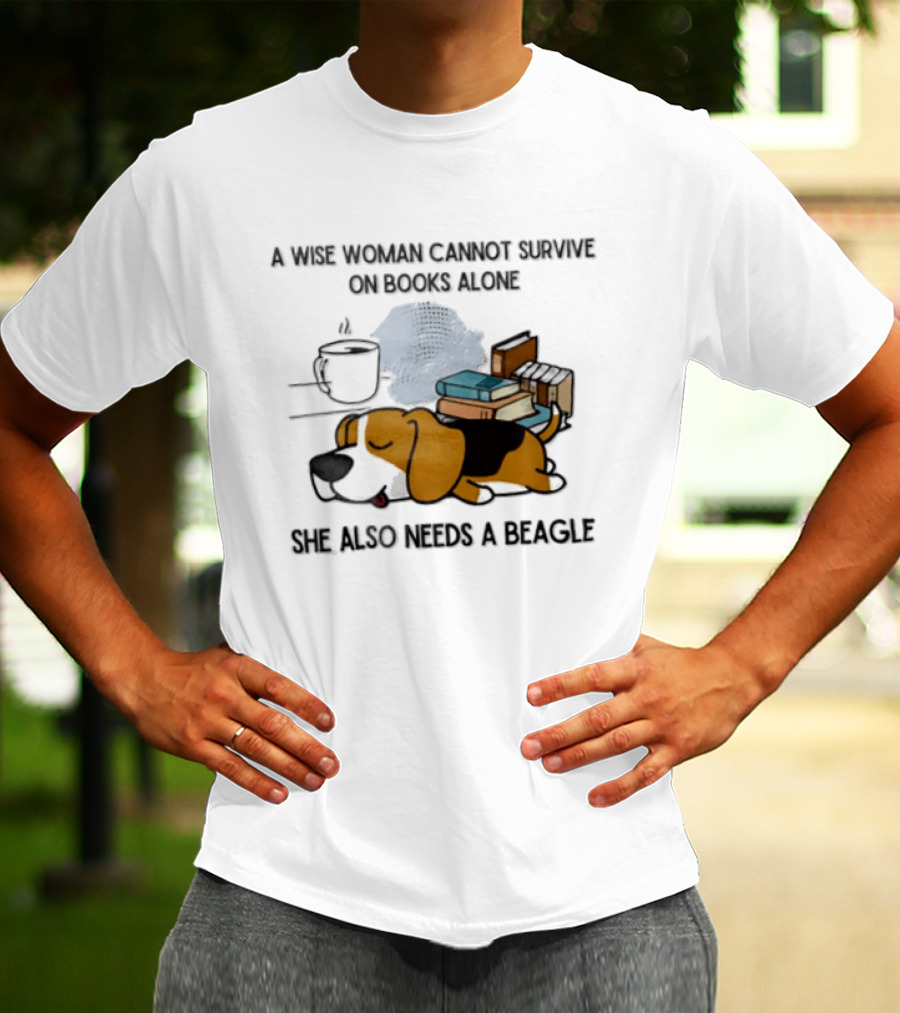 A Wise Woman Cannot Survive On Books Alone She Also Needs A Beagle Coffee Stack T-Shirt