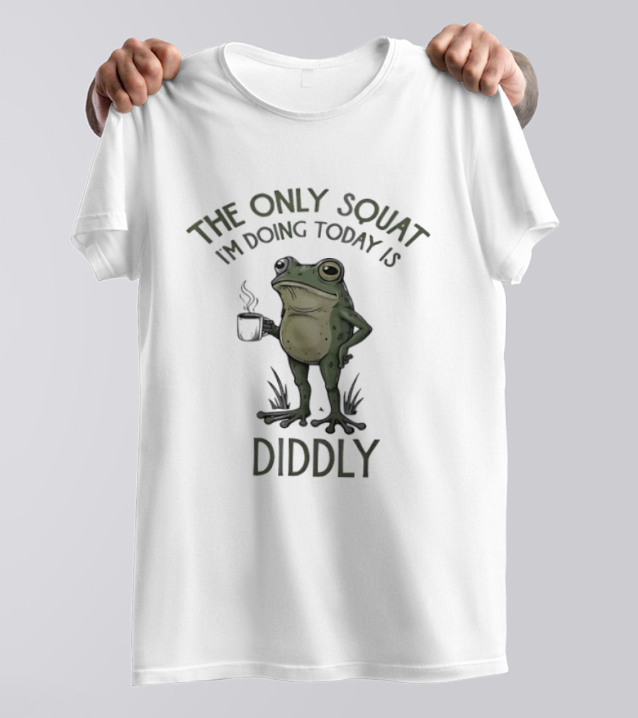 Frog The Only Squat I'm Doing Today Is Diddly Coffee T-Shirt