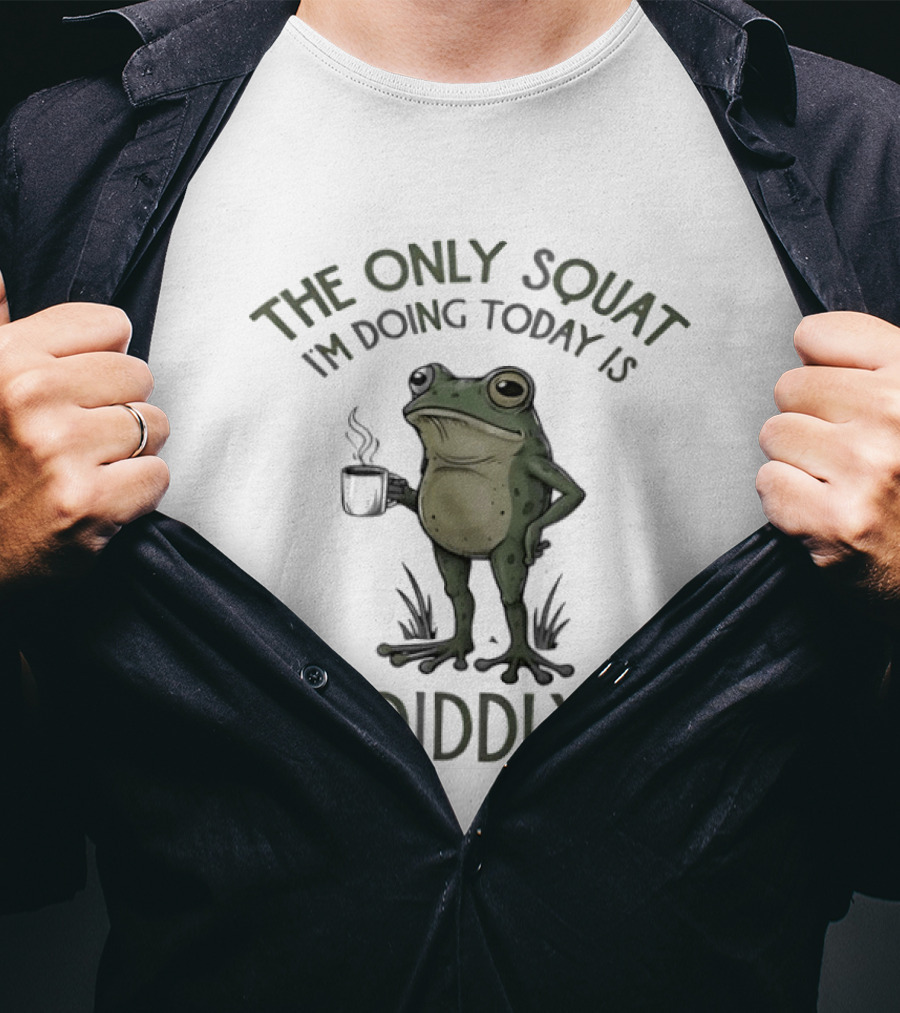 Frog The Only Squat I'm Doing Today Is Diddly Coffee T-Shirt