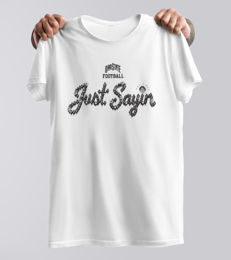 Julian Sayin Ohio State Buckeyes Football Just Sayin Dot The I T-Shirt