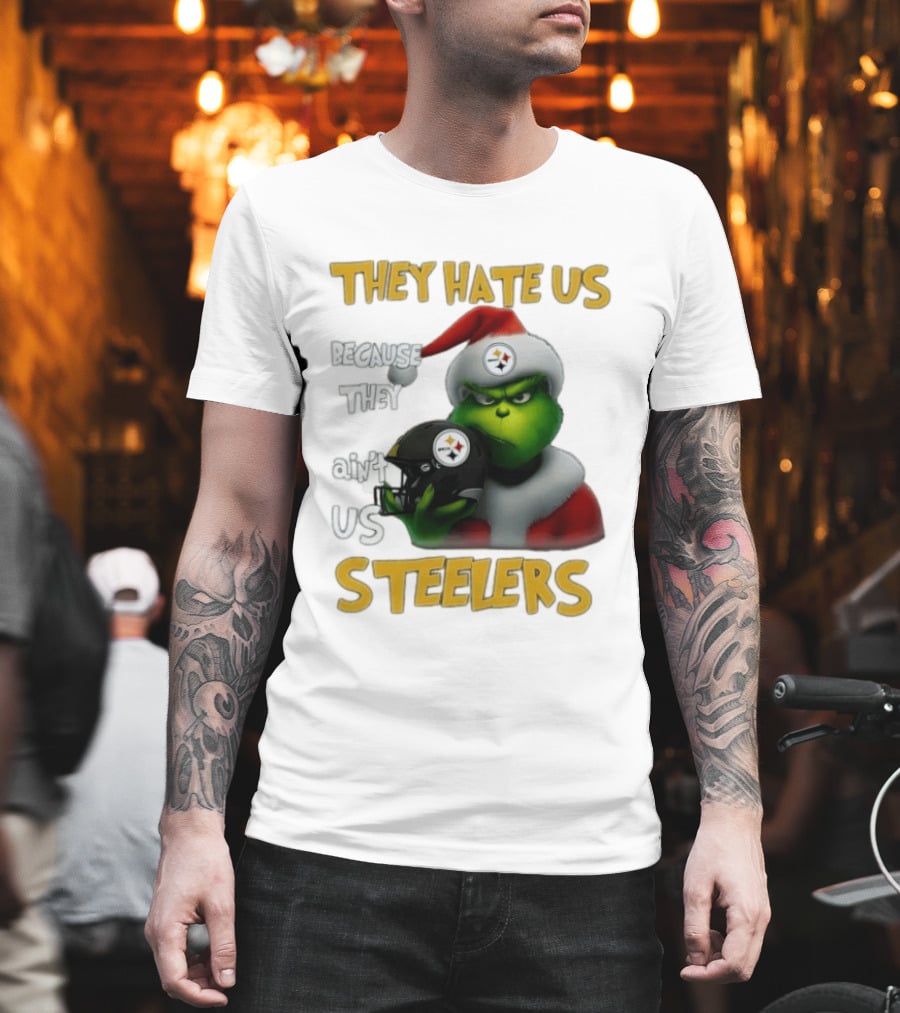 Pittsburgh Steelers Grinch They Hate Us Because They Ain't Us Steelers Christmas T-Shirt