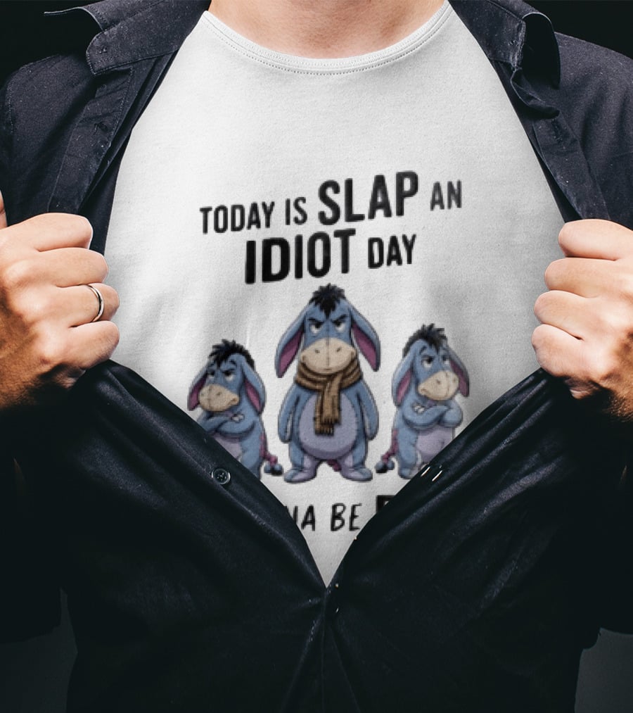 Disney Eeyore Today Is Slap An Idiot Day I'm Gonna Be Busy T-Shirt
