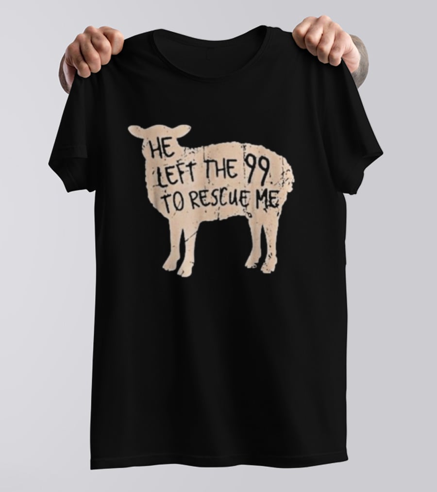He Left The 99 To Rescue Me Sheep Christian T-Shirt