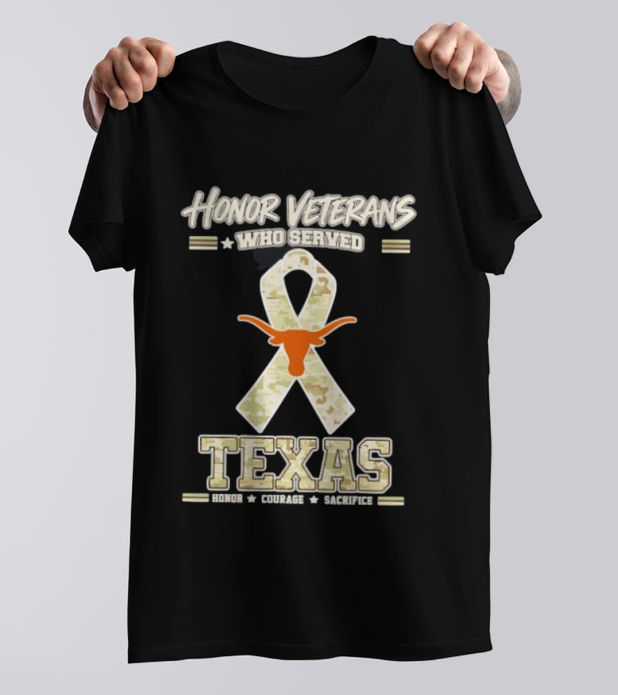 Honor Veterans Who Served Texas Longhorns Honor Courage Sacrifice T-Shirt