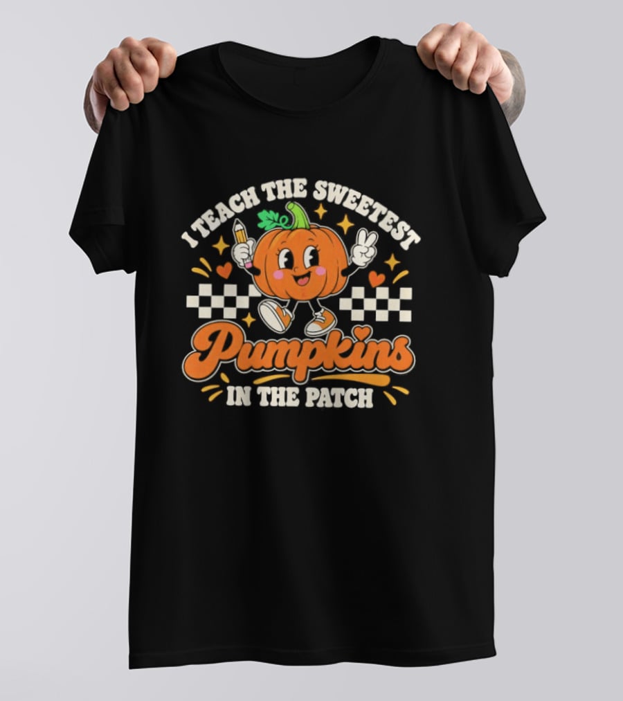 Teacher Fall Halloween I Teach The Sweetest Pumpkins In The Patch T-Shirt