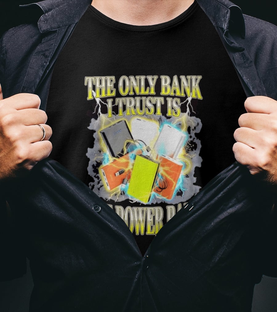 The Only Bank I Trust Is The Power Bank Lightning Power Chargers T-Shirt