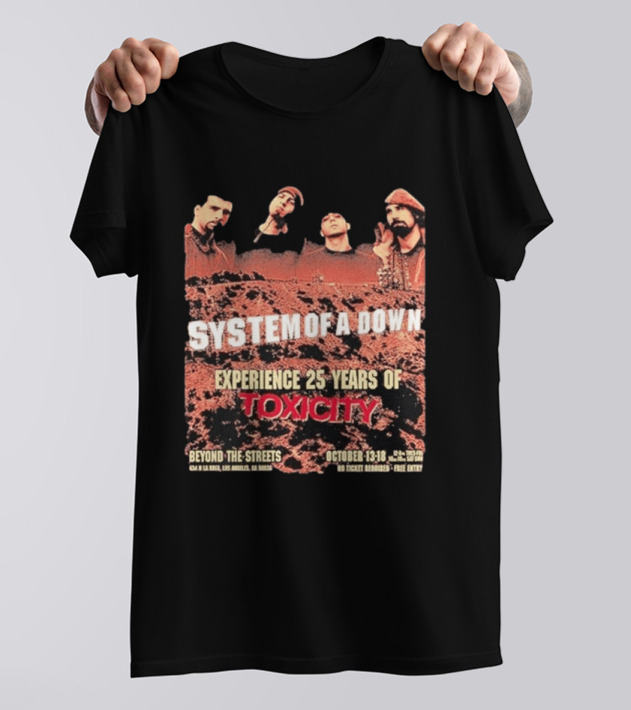 System Of A Down Experience 25 Years Of Toxicity Beyond The Streets Los Angeles October 13 18 T-Shirt