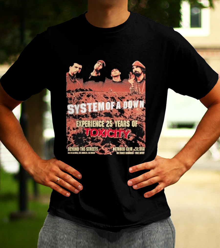 System Of A Down Experience 25 Years Of Toxicity Beyond The Streets Los Angeles October 13 18 T-Shirt
