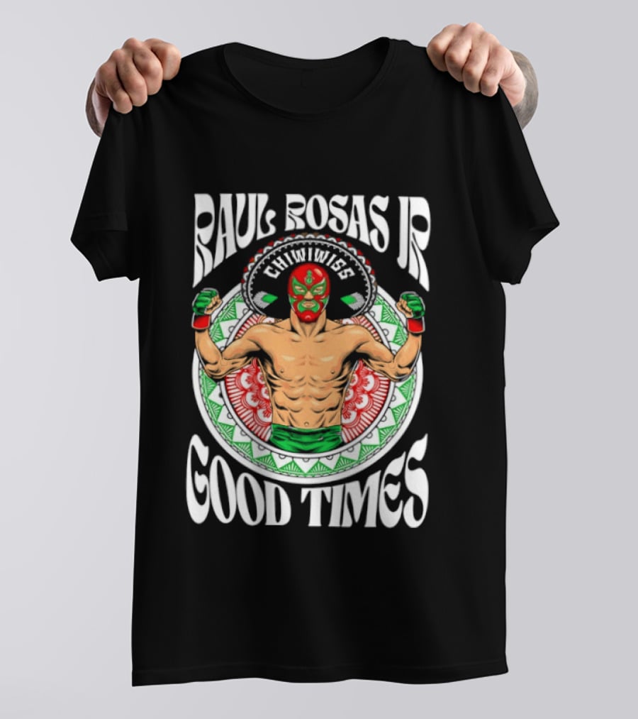 Raul Rosas Jr El Nino Problema Good Times Ufc 2026 T-Shirt