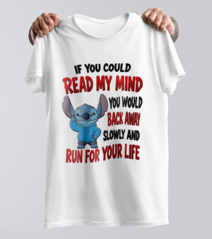 Disney Stitch If You Could Read My Mind Back Away Slowly Run For Your Life T-Shirt
