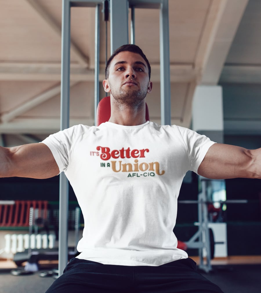 It's Better In A Union AFL CIO T-Shirt