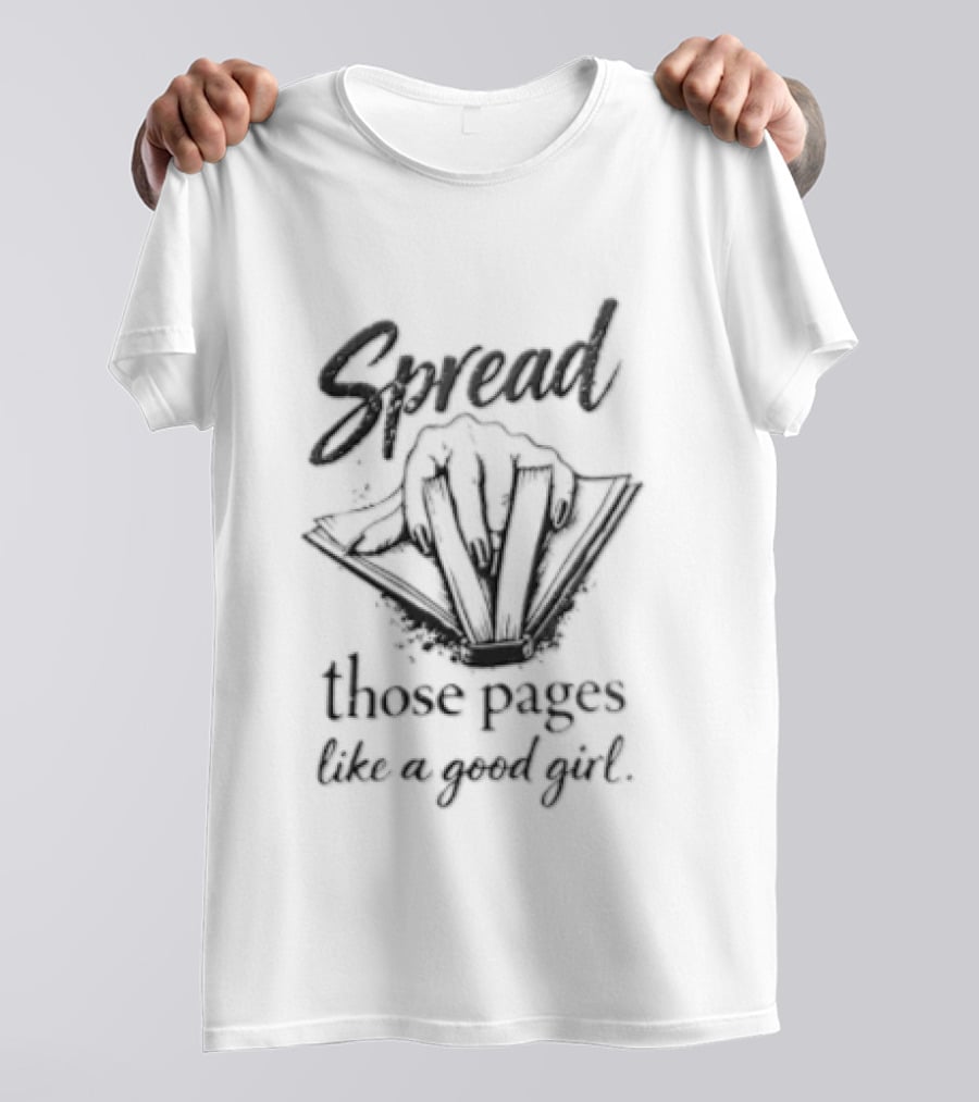 Spread Those Pages Like A Good Girl Book Lover's Whimsical T-Shirt
