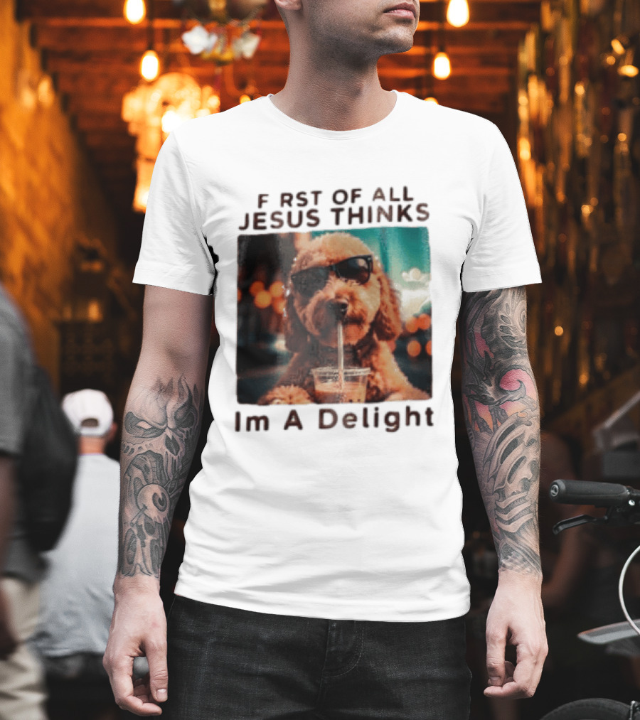First Of All Jesus Thinks I'm A Delight Brown Poodle Sunglasses Drinking T-Shirt