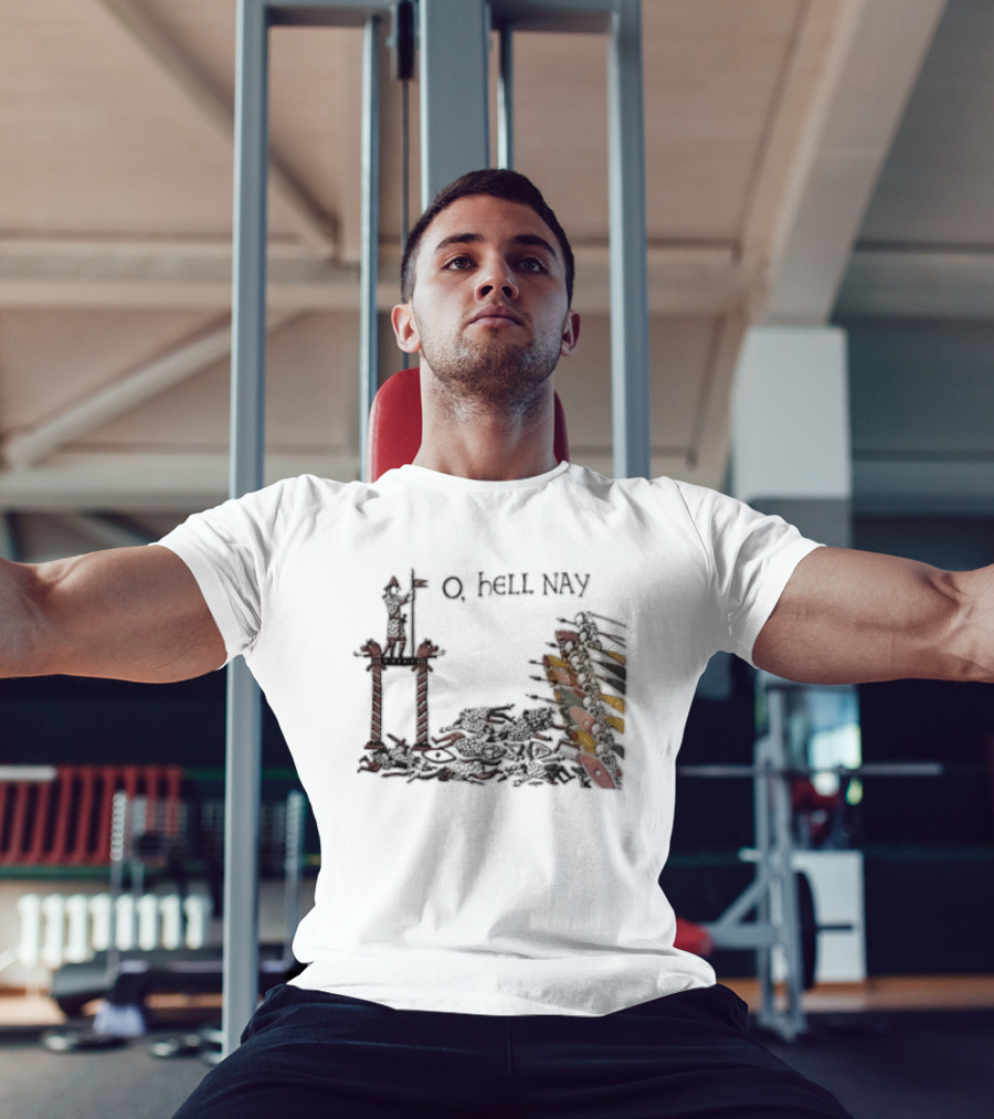 O Hell Nay Bayeux Tapestry Medieval Meme T-Shirt