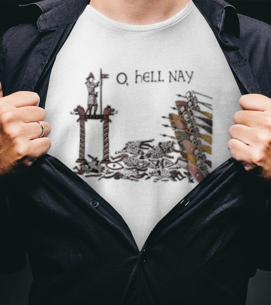 O Hell Nay Bayeux Tapestry Medieval Meme T-Shirt