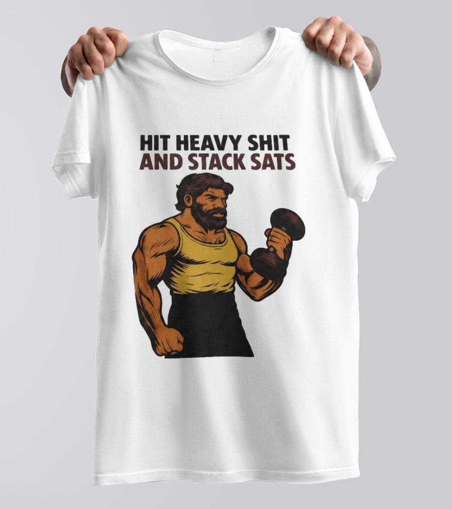 Hit Heavy Shit And Stack Sats Gym Bearded Muscle Man Dumbbell Fitness Strength T-Shirt